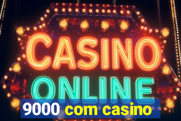 9000 com casino